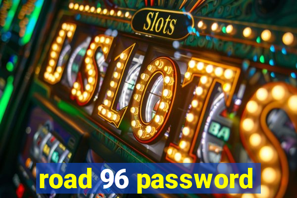 road 96 password